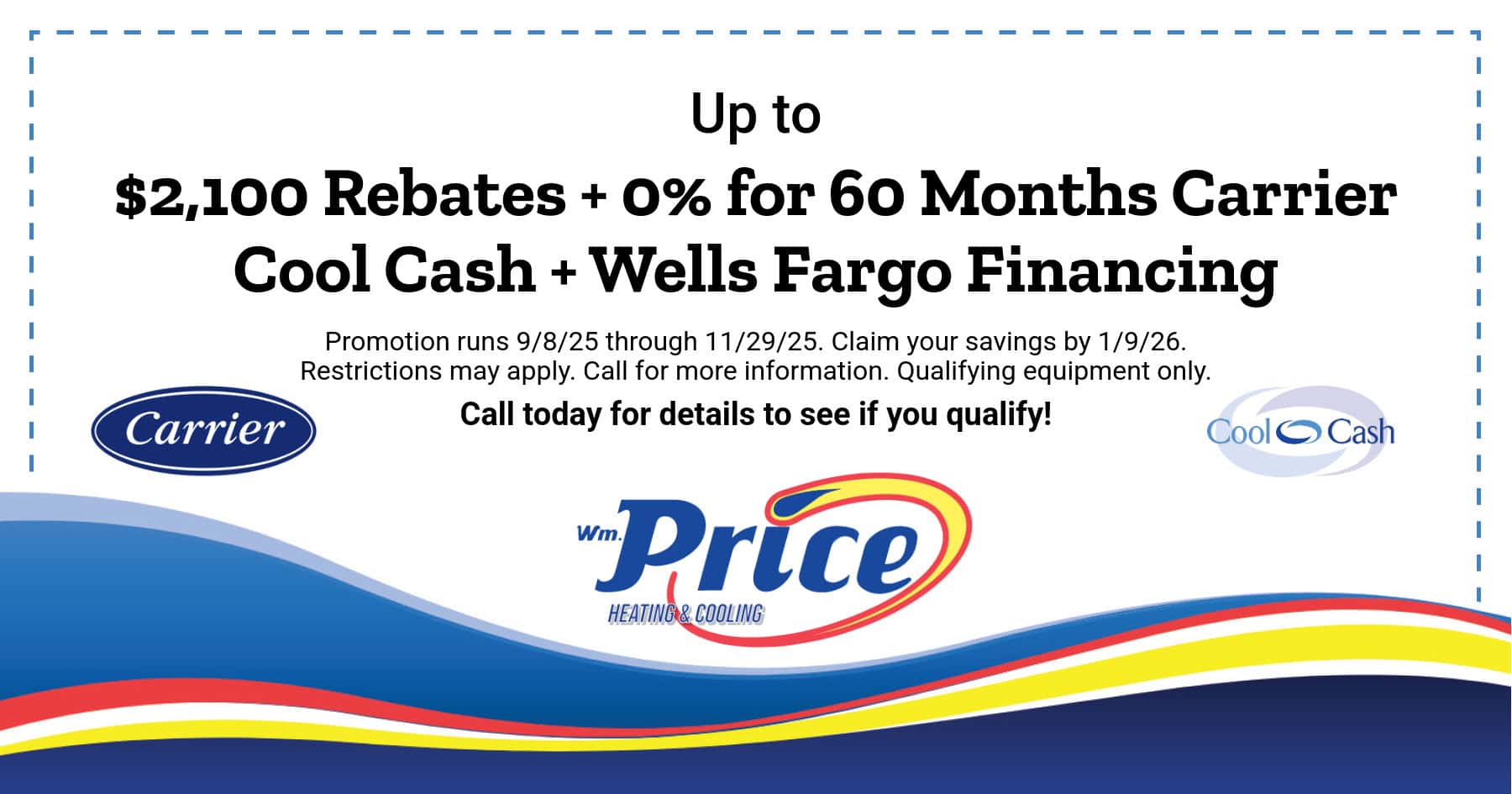 Up to ,100 Rebates + 0% for 60 Months Carrier Cool Cash + Wells Fargo Financing.